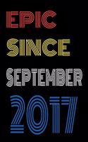 Epic Since September 2017 Notebook Birthday Gift For Women/Men/Boss/Coworkers/Colleagues/Students/Friends.