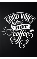 Good Vibes And Hot Coffee: 100 Pages 6'' x 9'' Coffee Tasting Journal - Track, Log And Rate Coffee Varieties And Roasts Notebook Gift For Coffee Drinkers