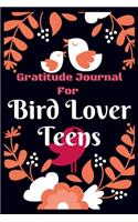 Gratitude Journal for Bird Lover Teens: Daily Gratitude Journal For Kids, to Write, Draw In. Fun Diary, Happy Dreams for Birthday Gift