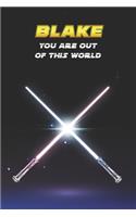 Blake You Are Out Of This World: Unique Personalised Full Lined Sci-Fi Journal Diary Notebook Gift For A Boy Called Blake - 100 Pages - Perfect for Boys & Men - A Great Journal For 
