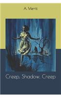 Creep, Shadow, Creep