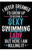 I never Dreamed I'd grow up to become a Sexy Swimming Lady