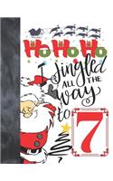 Ho Ho Ho I Jingled All The Way To 7