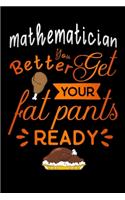 Mathematician better get your fat pants ready: leg Lined Notebook / Diary / Journal To Write In 6"x9" for Thanksgiving. be Grateful Thankful Blessed this fall and get the pumpkin & Turkey ready.