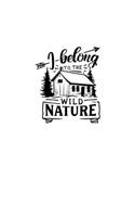 I Belong To The Wild Nature