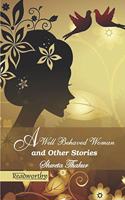 A Well Behaved Woman and Other Stories