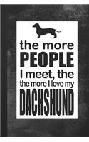 The More People I Meet, The More I Love My Dachshund