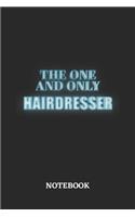 The One And Only Hairdresser Notebook: 6x9 inches - 110 dotgrid pages - Greatest Passionate working Job Journal - Gift, Present Idea