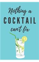 Nothing a cocktail can't fix: Wine gifts Beer gifts Gin gifts - lined noteook/journal