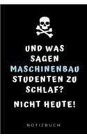 Und Was Sagen Maschinenbau Studenten Zu Schlaf? Nicht Heute! Notizbuch