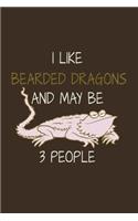 I Like Bearded Dragons And My Be 3 People