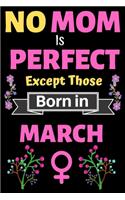 No Mom Is Perfect Except Those Born in March