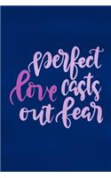 Perfect Love Casts Out Fear: Blank Lined Notebook: Bible Scripture Christian Journals Gift 6x9 - 110 Blank Pages - Plain White Paper - Soft Cover Book