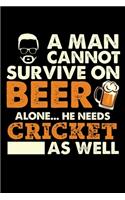 A Man Cannot Survive On Beer Alone He Needs Cricket As Well: Personal Planner 24 month 100 page 6 x 9 Dated Calendar Notebook For 2020-2021 Academic Year