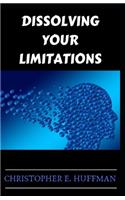Dissolving Your Limitations
