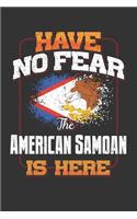 Have No Fear The American Samoan Is Here: American Samoan Notebook Journal 6x9 Personalized Customized Gift For American Samoa Student Teacher Proffesor Or for Someone in the American Samoa 