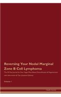 Reversing Your Nodal Marginal Zone B Cell Lymphoma: The 30 Day Journal for Raw Vegan Plant-Based Detoxification & Regeneration with Information & Tips (Updated Edition) Volume 1