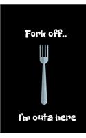 Fork off..I'm outa here