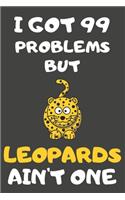 I Got 99 Problems But Leopards Ain't One
