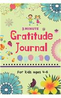 3 Minute Gratitude Journal Forkids Ages 4-6: A gratitude journal notebook and planner With Prompts to Teach Children to Practice Gratitude and Mindfulness - Daily Happiness Prompts for ... Kids