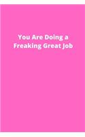 You Are Doing a Freaking Great Job