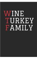Thanksgiving Notebook - WTF Wine Turkey Family Journal - Thanksgiving Gift for Him and Her - Thanksgiving Diary: Medium College-Ruled Journey Diary, 110 page, Lined, 6x9 (15.2 x 22.9 cm)