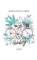 Mindfulness Planner 2020 Just Keep Pedaling