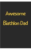 Awesome Biathlon Dad: Lined Journal, 120 Pages, 6 x 9, Funny Biathlon Gift Idea, Black Matte Finish (Awesome Biathlon Dad Journal)