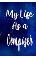 My Life as a Composer: The perfect gift for the professional in your life - Funny 119 page lined journal!