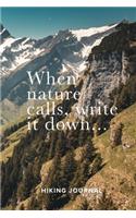 When Nature Calls, Write It Down Hiking Journal: Blank Lined Travel Sized Gift Notebook