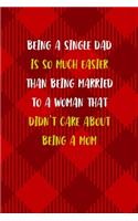 Being A Single Dad Is So Much Easier Than Being Married To A Woman That Didn't Care About Being A Mom
