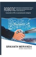 Herramientas robóticas de automatización de procesos, automatización de procesos y sus beneficios: Comprender la RPA y la Automatización Inteligente