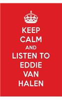 Keep Calm and Listen to Eddie Van Halen: Eddie Van Halen Designer Notebook