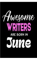 Awesome Writers Are Born in June: Best Author Ever Birthday Gift Notebook for Women