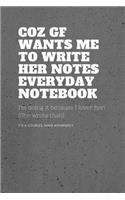 Coz Gf Wants Me to Write Her Notes Everyday Notebook: Funny Boyfriends Notes to Girlfriends Gift Journal