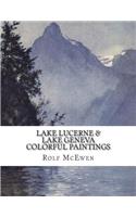 Lake Lucerne & Lake Geneva - Colorful Paintings