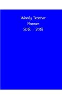 Teacher Planner 2018 - 2019: 190 Daily Lesson Planning Pages for Teachers August 2018 - July 2019 Monthly Planner 8.5 X 11 Blue Colored Cover