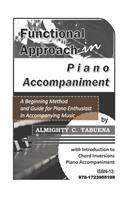 Functional Approach in Piano Accompaniment: A Beginning Method and Guide for Piano Enthusiast in Accompanying Music