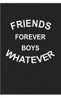 Friends Forever Boys Whatever: A 6x9 Inch Matte Softcover Journal Notebook with 120 Blank Lined Pages and a Funny Cover Slogan