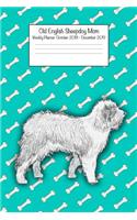 Old English Sheepdog Mom Weekly Planner October 2018 - December 2019: Daily Weekly Monthly Calendar Organizer for Dog Lovers