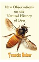 New Observations on the Natural History of Bees