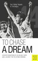 To Chase a Dream: A Soccer Championship, an Unlikely Hero and a Journey That Redefined Winning(Meyer &amp; Meyer Sport)