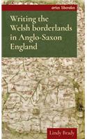 Writing the Welsh Borderlands in Anglo-Saxon England