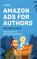 Amazon Ads for Authors: Unlock Your Full Advertising Potential(2 Reedsy Marketing Guides)