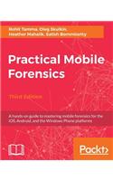 Practical Mobile Forensics - Third Edition: A hands-on guide to mastering mobile forensics for the iOS, Android, and the Windows Phone platforms