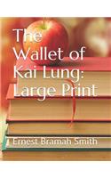 The Wallet of Kai Lung: Large Print