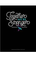 Together We're Stronger: Composition Notebook: Wide Ruled(814 Composition Notebook: Wide Ruled)