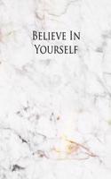 Believe in Yourself: A Journal for Modern Living