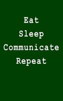 Eat Sleep Communicate Repeat