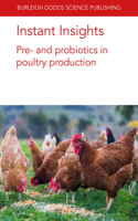 Instant Insights: Pre- And Probiotics in Poultry Production